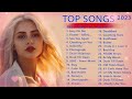 Top 100 Songs Of 2023 - The Weeknd, Maroon 5, Ed Sheeran, Justin Bieber, Dua Lipa, Adele, Ava Max...