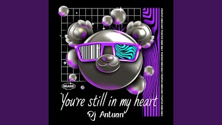 You're Still in My Heart - ANTUAN