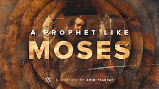 Amir Tsarfati: A Prophet Like Moses