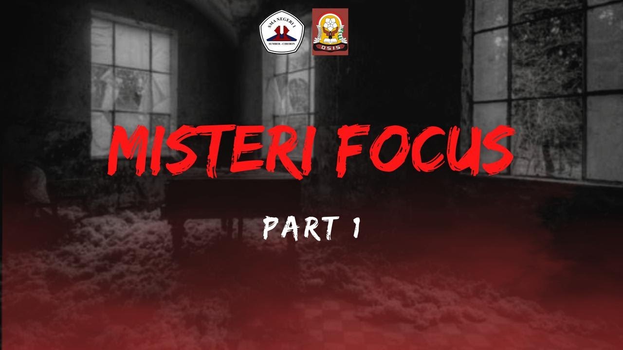 MISTERI FOCUS - PART 1
