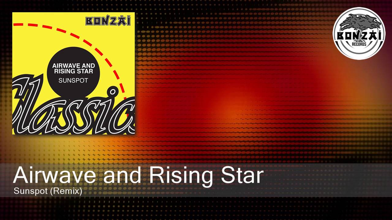 Watch Airwave and Rising Star - Sunspot (Remix) on YouTube Watch Airwave and Rising Star - Sunspot (Remix) on YouTube