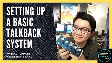 Weekly Update Wednesdays #60 : Setting Up A Basic Talkback System