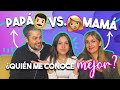 ¿QUIÉN ME CONOCE MEJOR? | PAPÁ vs MAMÁ