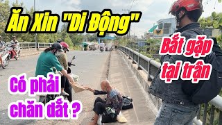 Khó hiểu với Bà Lão ĂN XIN kiểu "DI ĐỘNG" đi đâu cũng gặp,có phải đây là CHĂN DẮT ???