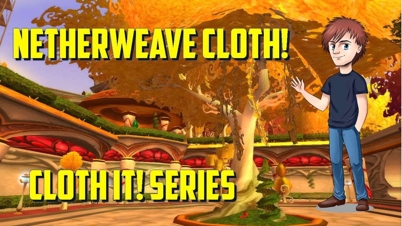 WoW Netherweave Cloth Cloth IT!! YouTube