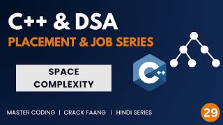 Space Complexity | The Most Powerful Concept in Efficient Coding | C++ &amp; DSA for FAANG - #29