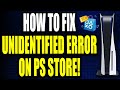 Ps5 how to fix an unidentified error occurred on ps store fast method