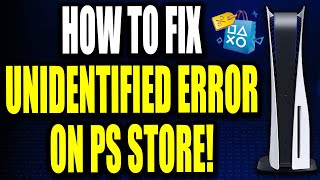 PS5: How to Fix an Unidentified Error Occurred on PS Store (Fast Method)