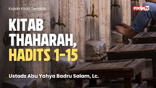 Tematik: Kitab Thaharah, Hadist 1-15 - Ustadz Abu Yahya Badru Salam, Lc