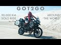 Got2Go - 90.000 Kilometers AROUND THE WORLD on a motorcycle SOLO