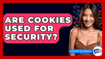 Are Cookies Used For Security? - Everyday-Networking