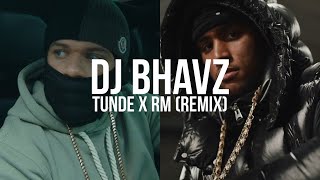 Tunde x RM (Remix) | DJ Bhavz