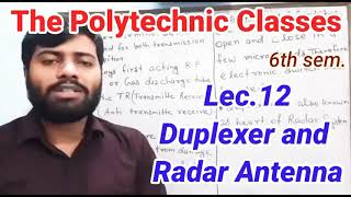 Lec.12 || Duplexer and Radar Antenna || 6th sem.|| Advance Communication || By~ Abhishek Sir