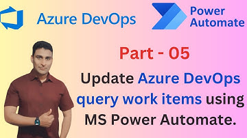 Update Azure DevOps query work items using MS Power Automate.[Part -05]