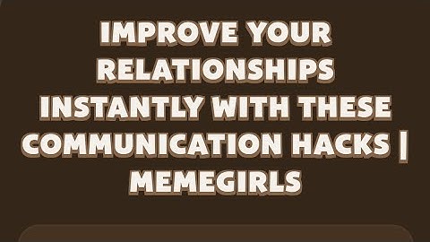 Memefi  YouTube video code I Improve Your Relationships Instantly with These Communication Hacks |