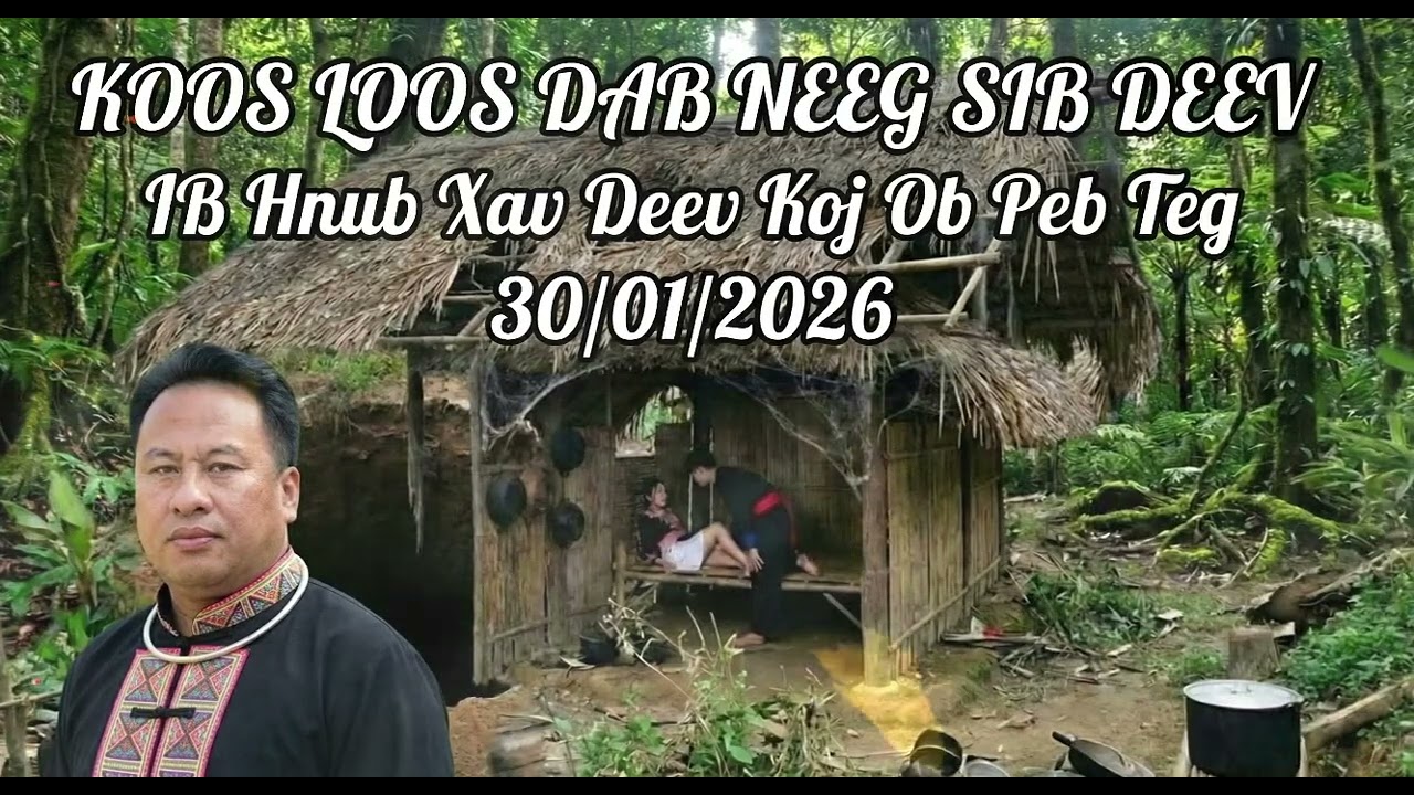 Ib Hnub Xav Deev Koj Ob Peb Teg Xwb   Koos Loos 30/1/2026