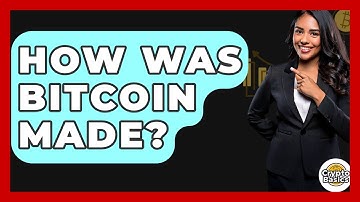 How Was Bitcoin Made? - CryptoBasics360.com
