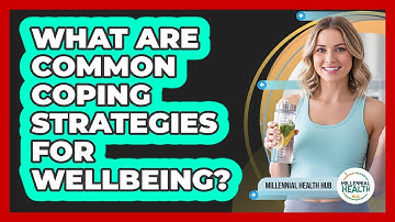 What Are Common Coping Strategies For Wellbeing?
