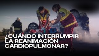 ¿Cuándo detener la REANIMACIÓN CARDIOPULMONAR?