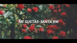 Me gustas-Santa RM (letra) chords