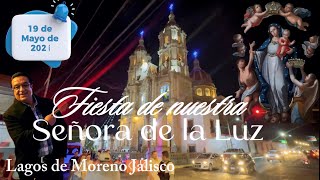 Lagos de Moreno Jalisco y la fiesta a Nuestra Señora de la Luz 2026, danzas, música, alegría y fe.