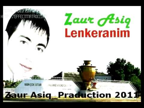 ZauR AşiQ - LənkəranıM - 2011 Full-Musiqili-Meyxana