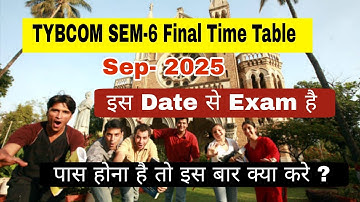 TYBCOM SEM-6 Final Time Table SEM 2025|| Mumbai University Winter Session Time Table 2025 || 