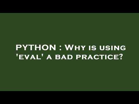 PYTHON : Why is using 'eval' a bad practice?