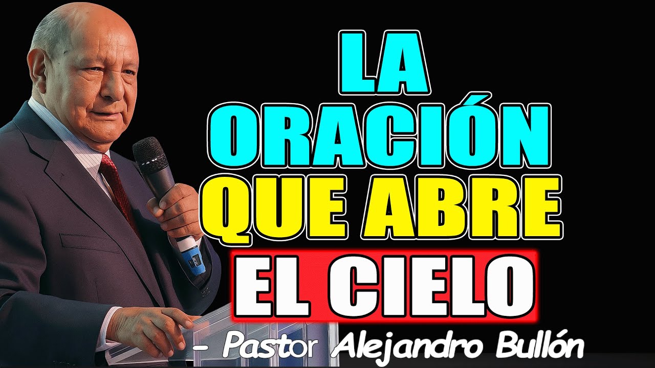 Lo Que Dios Hace Cuando Ora - PASTOR Alejandro Bullón 2026