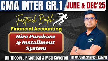 Hire Purchase & Installment System | Fastrack Revision | CMA Inter | By CA/CMA Santosh Kumar Sir