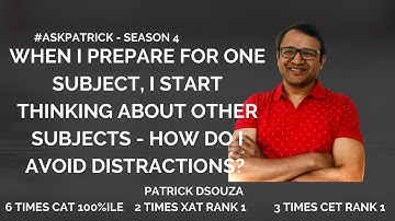 How to avoid distractions while preparing? |#AskPatrick |Patrick Dsouza | 6 times CAT 100%ile