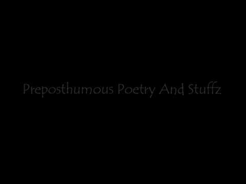 Preposthumous Poetry & Stuffz: Work #7