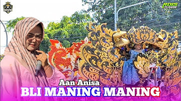 BLI MANING MANING -Voc. AAN ANISA | SINGA DEPOK ANDI PUTRA 1 | TERUSAN - SINDANG IM.