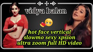 Vidya Balan Hot Face Vertical Slowmo Sexy Xprsion Ultra Zoom Full Hd Video Mrbadal37