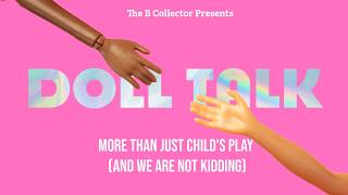 Doll Talk Ep 05 | Once Sold, No Say? Collector Drama, Prototype Dolls &amp; More