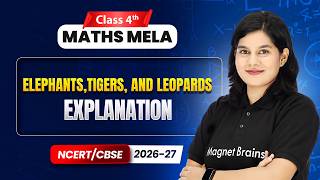 Elephants,Tigers, and Leopards - Explanation | Class 4th Maths Mela | Chapter 10 | CBSE 2026-27