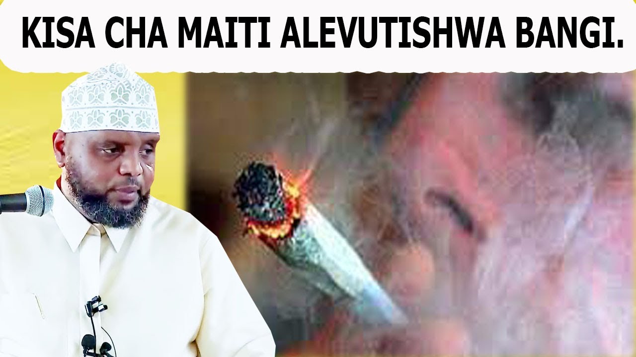 KISA CHA MAITI ALIYEVUTISHWA BANGI SHEIKH OTHMAN MAALIM