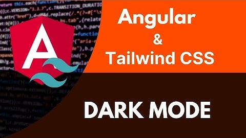 Dark mode - Angular and tailwind css @vslogs