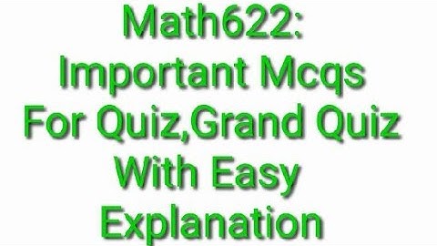 Math622 Important Mcqs for Quiz,Grand Quiz
