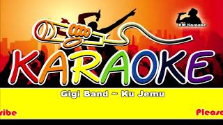 Gigi Band ~ Ku Jemu Karaoke