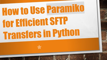 How to Use Paramiko for Efficient SFTP Transfers in Python