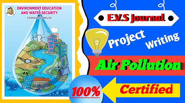 11th and 12th Std E.V.S journal project || Project on Air Pollution || Full Video