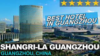 SHANGRI-LA, Guangzhou, China: the Best 5-Star Hotel in Town? ░  A 4K Honest Review!