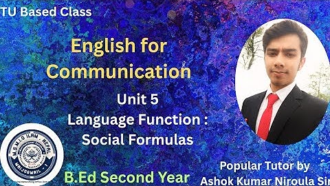 B.Ed Second Year | English for Communication | Unit 5 | Language function ; Social Formulas #class