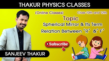 Spherical mirror & Its Terminologies Relation Between ‘R’  &’ F’ | THAKUR PHYSICS CLASSES
