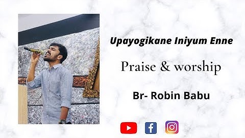 ♪ Upayogikkane Iniyum Enne | Praise & worship | Br - Robin Babu ♪©