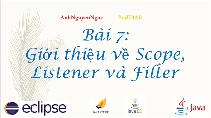 Bài 7: Giới thiệu về Scope, Listener và Filter trong Java Web