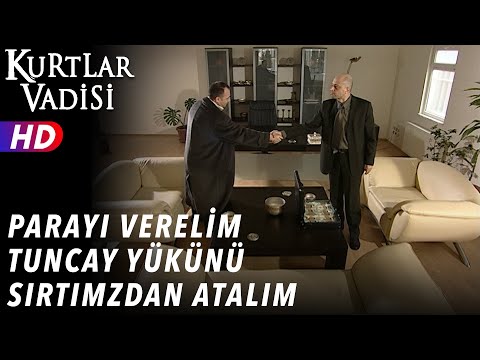 Parayı Verelim Tuncay Yükünü Sırtımızdan Atalım - Kurtlar Vadisi | 7.Bölüm