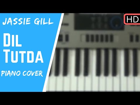 Dil Tutda π || Jassi Gill || Piano Cover || Punjabi Song 17 ||