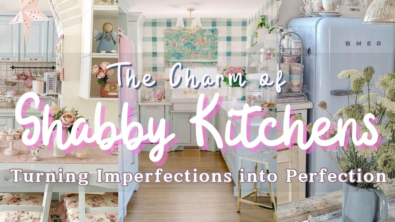 🌸👩‍🍳 From Imperfect to Perfectly Cozy: Shabby Chic Kitchen Inspirations